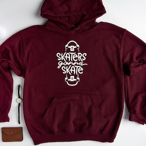 Skateboard Hoodie Sweatshirt, Skaters Gonna Skate Hoodie, Skater Hoodie, Skate Hoodie, Skateboard Lover, Skateboard Sweatshirt image 3