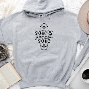 Skateboard Hoodie Sweatshirt, Skaters Gonna Skate Hoodie, Skater Hoodie, Skate Hoodie, Skateboard Lover, Skateboard Sweatshirt image 2