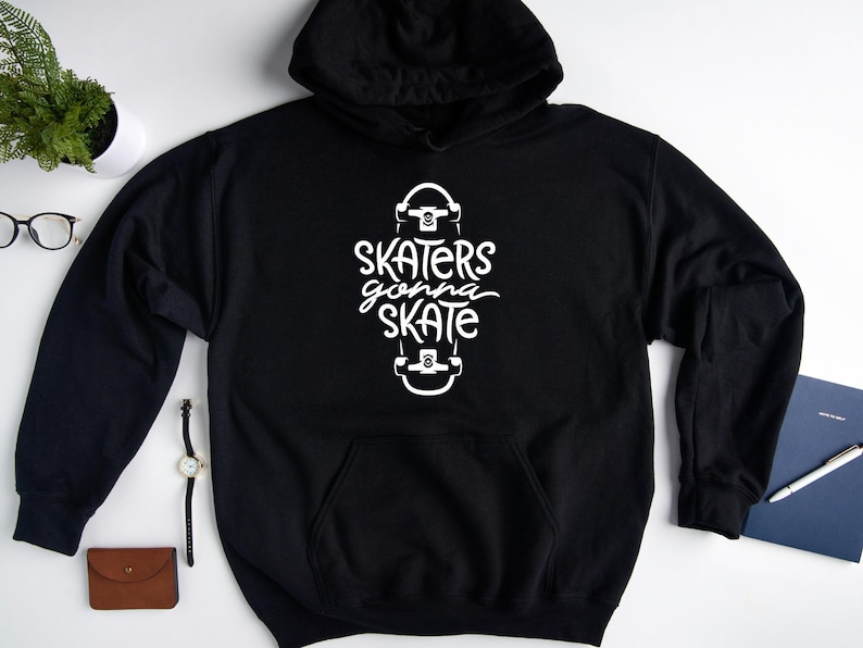 Skateboard Hoodie Sweatshirt, Skaters Gonna Skate Hoodie, Skater Hoodie, Skate Hoodie, Skateboard Lover, Skateboard Sweatshirt image 1