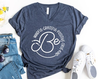 Be Mindful Grateful Positive True Kind V-Neck Shirt, Positive Vibe T-Shirt, Motivational Shirt, Inspirational Shirts, Positive Quotes