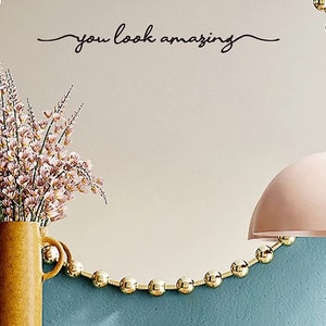 You Look Amazing Mirror Decal / Mirror Sticker / Quote Wall Decor Sticker/ Vanity Mirror Decal / 18 inch / Gift / Made in USA