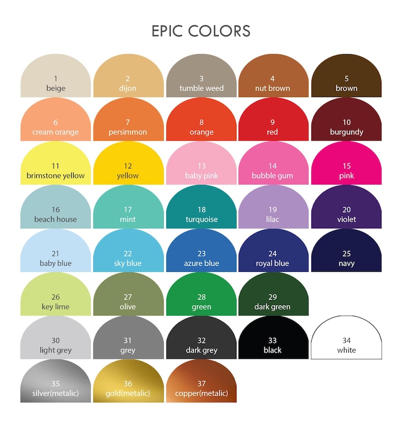 May include: A chart of 37 different colours, each colour is represented by a half-circle shape. The colours are labelled with numbers and names, such as beige, dijon, tumble weed, nut brown, brown, cream orange, persimmon, orange, red, burgundy, brimstone yellow, yellow, baby pink, bubble gum, pink, beach house, mint, turquoise, lilac, violet, baby blue, sky blue, azure blue, royal blue, navy, key lime, olive, green, dark green, light grey, grey, dark grey, black, white, silver(metalic), gold(metalic), copper(metalic).
