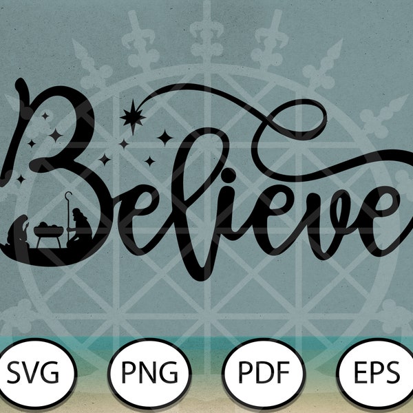 Believe, Nativity Scene, Holy Night, Glowforge, Jesus Christmas, Christian, Eps Png Pdf Svg, Vector, Digital Download, Cricut, Sihouette