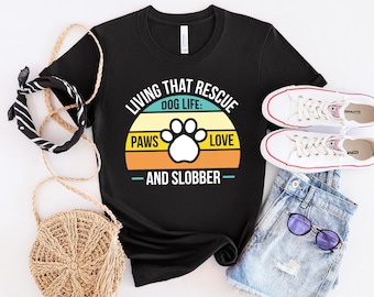 Rescue Dog Life Shirt | Paws, Love & Slobber Tee
