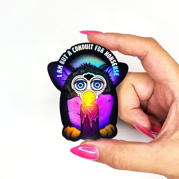 Holographic Furby Sticker - I Am But A Conduit For Nonsense