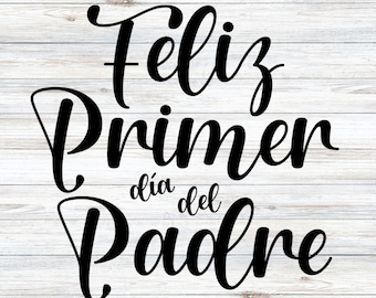 Feliz Primer Dia Del Padre / Feliz Dia Papa / Feliz Día del Padre SVG, PNG JPEG, Descarga digital para Cricut, Silueta