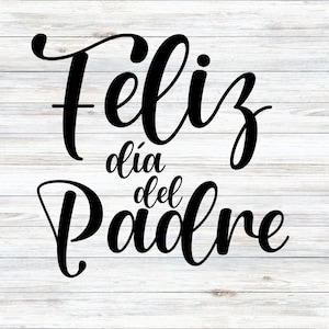 Feliz Dia Del Padre | Feliz Dia Papa|  Happy Father's Day SVG, PNG JPEG, Digital Download for Cricut, Silhouette