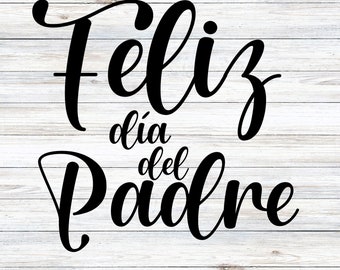 Feliz Dia Del Padre / Feliz Dia Papa / Feliz Día del Padre SVG, PNG JPEG, Descarga digital para Cricut, Silueta