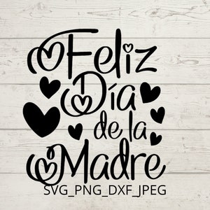Feliz Dia De La Mère | Feliz Dia Mama | Bonne fête des mères SVG, PNG JPEG, téléchargement numérique pour Cricut, Silhouette)