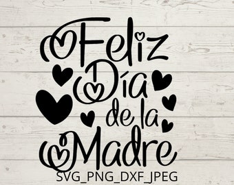 Feliz Dia De La Madre / Feliz Dia Mama / Feliz Día de la Madre SVG, PNG JPEG, Descarga digital para Cricut, Silueta)
