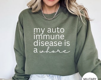 Funny Rheumatoid Arthritis Sweatshirt, Arthritis Sweatshirt, Multiple Sclerosis Shirt, Sarcastic Autoimmune Disease Shirt, Immunocompromised