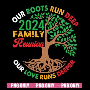 Family Reunion PNG, Family Tree Juneteeth Digital Download, Our Roots Run Deep Our Love Runs Deeper PNG, Family Reunion 2024 Sublimation