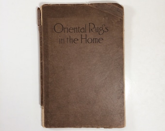 Oriental Rugs for the Home, a Fair, Early 20th Century, Illustrated Guide.