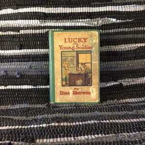 Lucky the Young Soldier, an Early 20th Century Juvenile Book