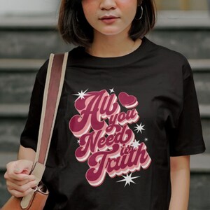 All you need is truth Women&#39;s Favorite Tee Inspirational