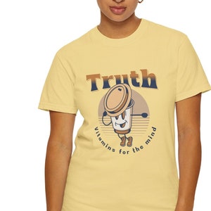 Truth is like Vitamins for the Mind Garment-Dyed T-shirt