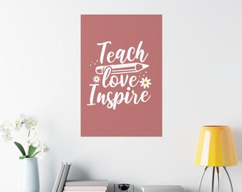 Teach Love Inspire Premium Matte Poster