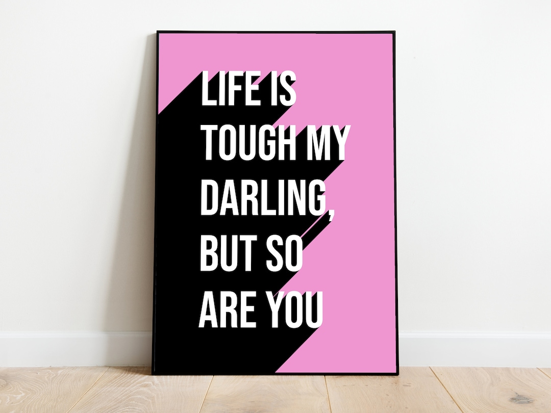 Life is Tough My Darling but so Are You Quote Wall Art Etsy