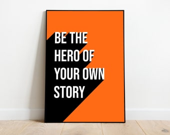 Be the hero of your own story - Joseph Campbell, Quote Wall Art, Modern Quote Prints, Home Decor, Wall Art, Prints Wall Art