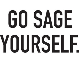 Go Sage Yourself.  SVG cut file