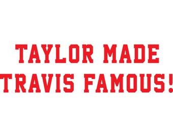 Taylor made Travis Famous!  SVG cut file