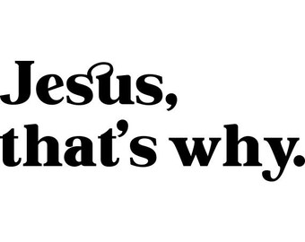 Jesus, that's why.  SVG cut file