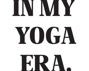 In my yoga era SVG cut file