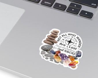 Funny Rock Hunter Decal, All Who Wander Are Lost Some Are Looking For Cool Rocks Kiss-Cut Stickers, Geologist Gifts,