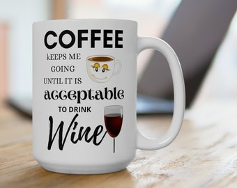 Funny Coffee Wine Lover Mug - 15oz Quality Ceramic Mug
