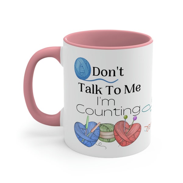 Crochet Mug  Don't Talk To Me I'M Counting Knitting Mug Yarn Lover Gift, Yarn Addict Two Tone Accent Coffee Mug