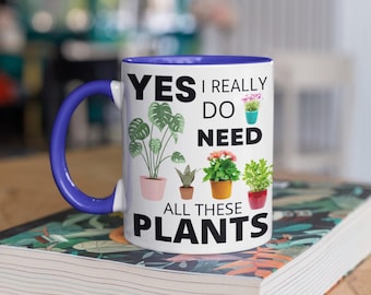 Plant Lover Coffee Mug: "Yes I Really Do Need All These Plants" 11oz