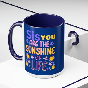 Sister Mug, Sis You Are The Sunshine Of Life, Two-Tone Coffee Mugs, 15oz