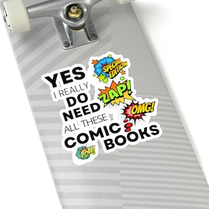 Comic Book Lover Stickers, Yes I Really Do Need All These Comic Books