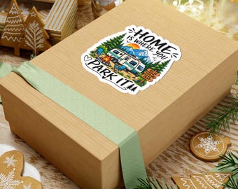 Home Is Where You Park It Camper Sticker | RV Camping, Mountains, Outdoors