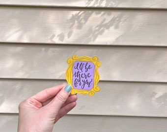Friends Door frame Sticker, Stickers for Laptop, Stickers for Waterbottle, Mini Vinyl Sticker, Friends Sticker, I'll be there for you