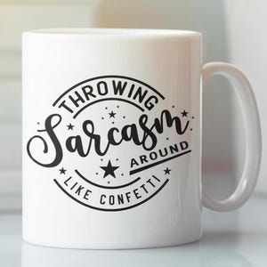 Throwing Sarcasm Around Like Confetti Ceramic Coffee Mug, Sarcastic Coffee Mug, Funny Saying Mug, Sarcasm Mug, Funny Coffee Cup,