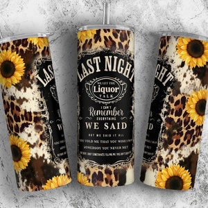 Last Night We Let The Liquor Talk, Country Music, Leopard, Sunflowers, Western, Cowhide, 20 oz., Skinny Tumbler, Giftfor Music Lover