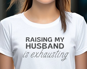 T-shirt femme épuisée, T-shirt femme drôle Élever mon mari