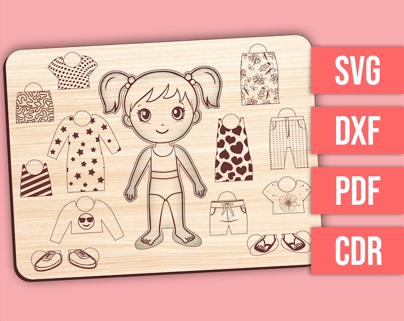 May include: A wooden doll dress-up puzzle with a cartoon girl and various clothing pieces. The clothes include tops, dresses, trousers, and shoes. The image also includes the text "SVG", "DXF", "PDF", and "CDR" in a red rectangle.