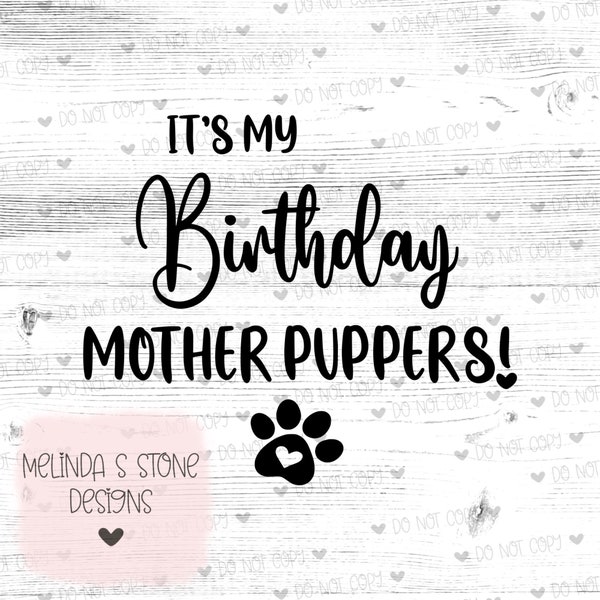 Its My Birthday Mother Puppers SVG | PNG | Dog Bandana | Dog Birthday