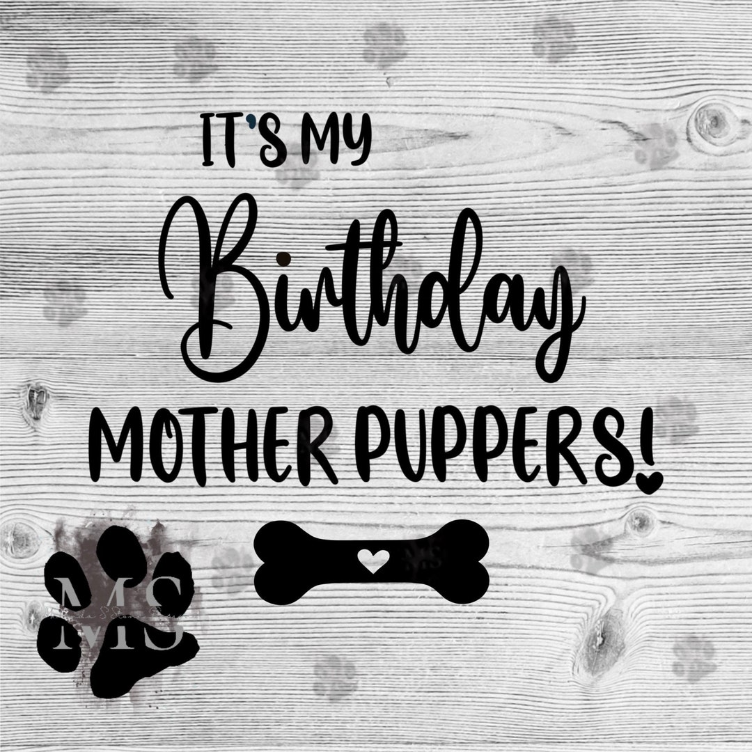 Its My Birthday Mother Puppers SVG PNG Dog Bandana Dog Etsy