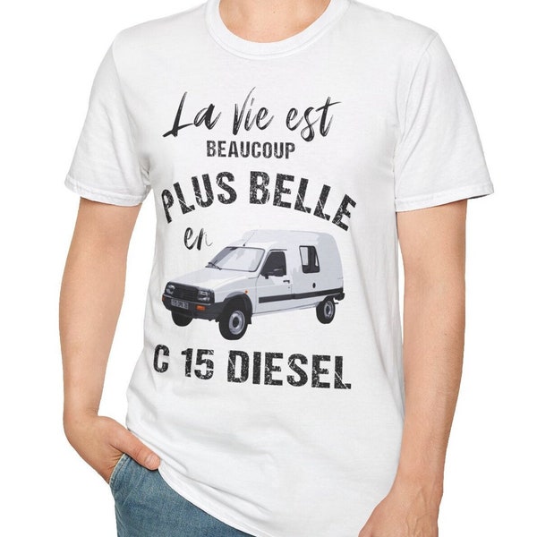 T-Shirt homme C15 diesel message " vie plus belle" voiture culte française Idée cadeau