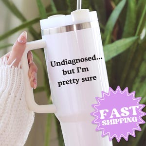 Funny Undiagnosed Adhd Tumbler, Adhd tumbler for women, Funny Adhd Tumbler, Neurodivergent coffee cup, Adhd gift for her, funny Adhd cup