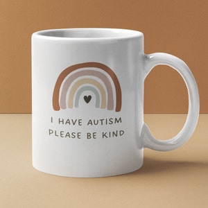 I Have Autism, Please Be Kind Autism Awareness Coffee Mug Autism Mom April Teacher Rainbow Neurodiversity Mug Autism Acceptance Mug Gift