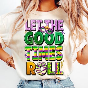 Let the Good Times Roll Png, Mardi Gras Vibes Png, Mardi Gras, Fat Tuesday Png, Mardi Gras Png, Louisiana Sublimation Design, Digital File