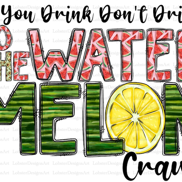 If You Drink Don't Drive Do The Watermelon Crawl Png File, Hello Summer, Summer Design,Watermelon Design,Digital Download,Sublimation Design