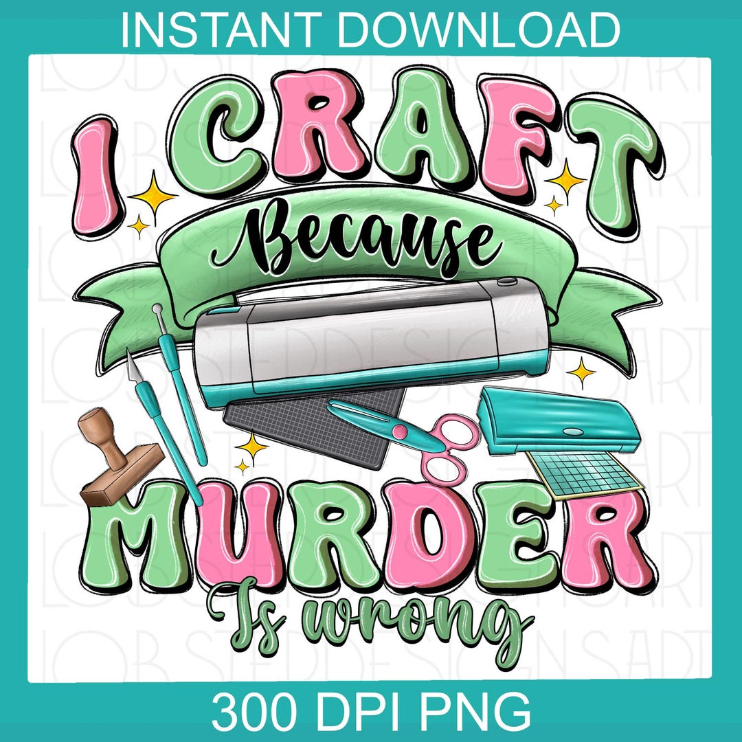I craft because murder is wrong, small business png, craft business png ...