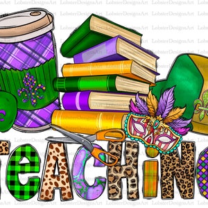 Mardi Gras Teaching png, sublimation design download, Teaching, Happy Mardi Gras png, Mardi Gras Teacher png, sublimate designs download