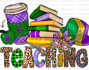 May include: A colorful digital art design featuring the word "TEACHING" in a Mardi Gras theme. The letters are decorated with leopard print, plaid, and green and purple patterns. The design also includes a coffee cup, books, a mask, and a hat.