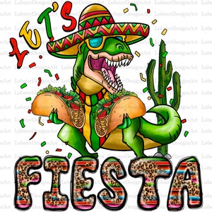 Let&#39;s fiesta png, Dinosaur png, sublimation design download, Mexican png, Cinco De Mayo, Mexican festival png, Fiesta png, Digital download
